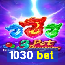 1030 bet